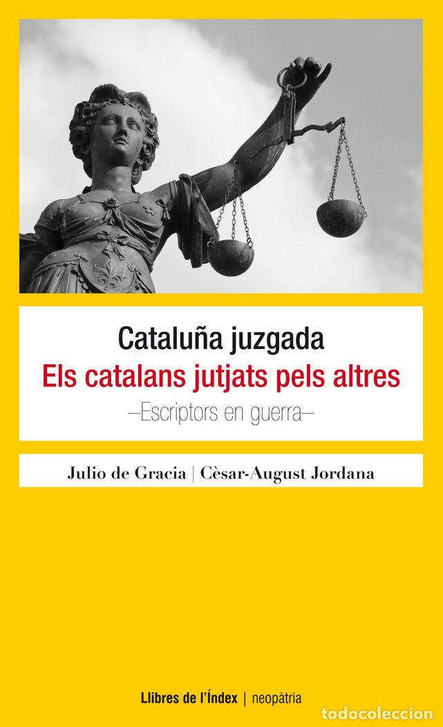 Libros: CATALU&Ntilde;A JUZGADA / ELS CATALANS JUTJATS PELS ALTRES - PALUZIE I LUCENA, JULI