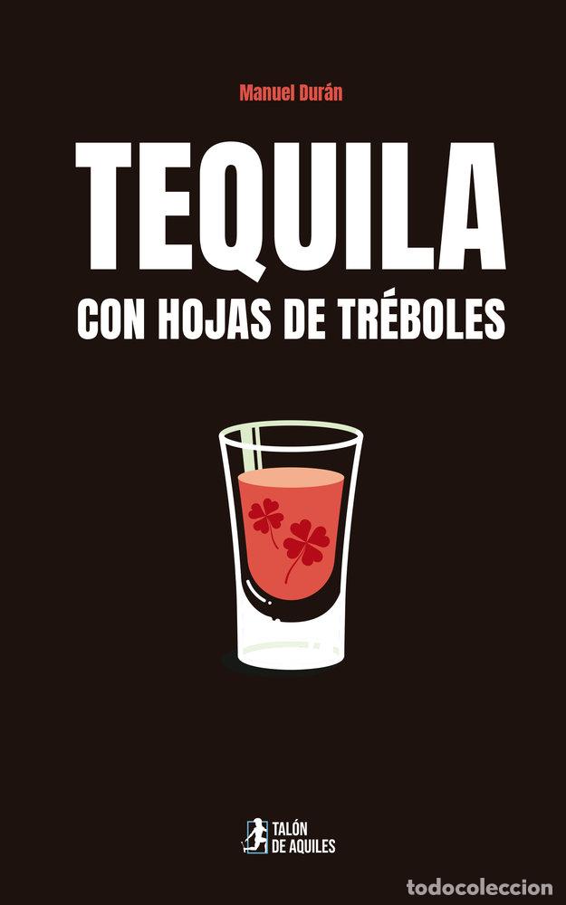Libros: TEQUILA CON HOJAS DE TREBOLES - DURAN, MANUEL