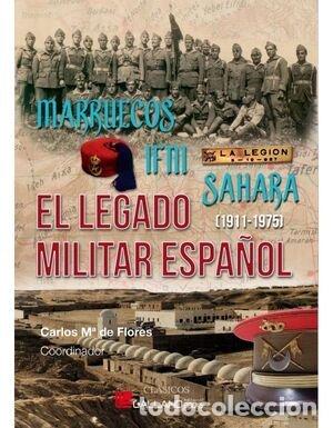 Livros: MARRUECOS IFNI SAHARA LEGADO MILITAR ESPA&Ntilde;OL 1911 1975 - CARLOS M&ordf; DE FLORES