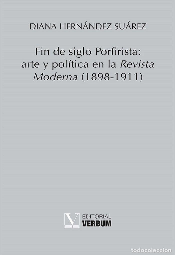Libri: FIN DE SIGLO PORFIRISTA ARTE Y POLITICA - HERNANDEZ SUAREZ, DIANA