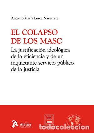 Livres: EL COLAPSO DE LOS MASC LA JUSTIFICACION IDEOLOGICA DE LA EF - ANTONIO MARIA LORCA NAVARRETE