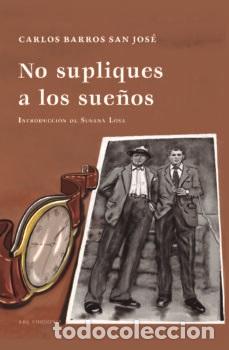 Livros: NO SUPLIQUES A LOS SUE&Ntilde;OS - CARLO BARROS SAN JOSE