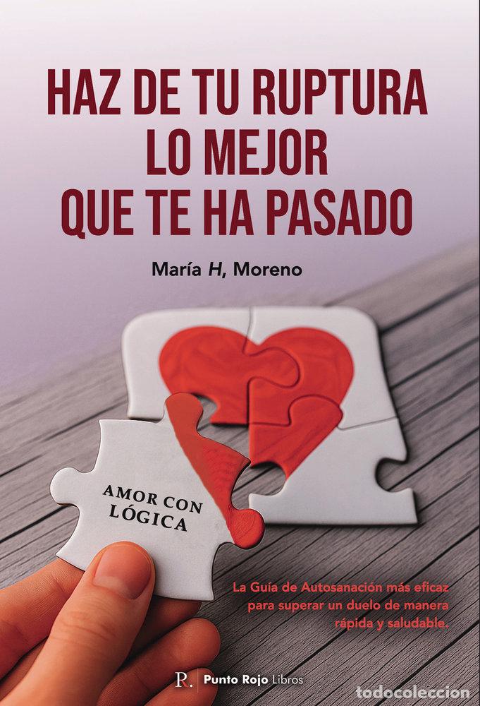 Livres: HAZ DE TU RUPTURA LO MEJOR QUE TE HA PASADO - MORENO, MARIA H