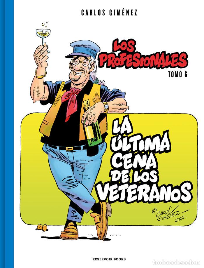 Libros: LA ULTIMA CENA DE LOS VETERANOS LOS PROFESIONALES 6 - CARLOS GIMENEZ