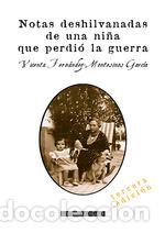 Libros: NOTAS DESHILVANADAS DE UNA NI&Ntilde;A QUE PERDI&Oacute; LA GUERRA (3&ordf; ED.) - FERN&Aacute;NDEZ MONTESINOS GARC&Iacute;A, VICENTA