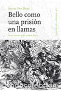 Livres: BELLO COMO UNA PRISION EN LLAMAS - DAAL, JULIUS VAN