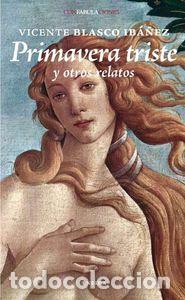 Libros: PRIMAVERA TRISTE Y OTROS RELATOS - Blasco Ib&aacute;&ntilde;ez, Vicente