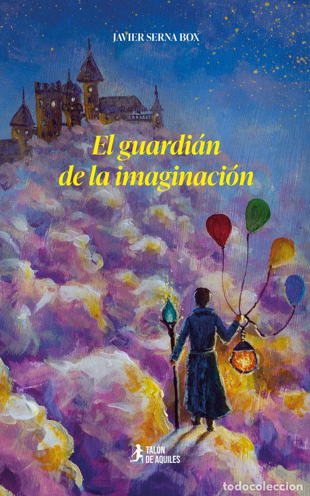 Libros: EL GUARDIAN DE LA IMAGINACION - SERNA BOX, JAVIER