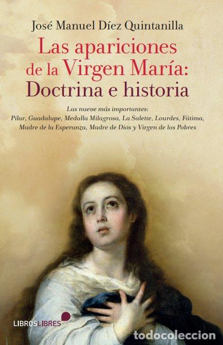 Libros: APARICIONES DE LA VIRGEN MARIA DOCTRINA - DIEZ QUINTANILLA, JOSE MANUEL