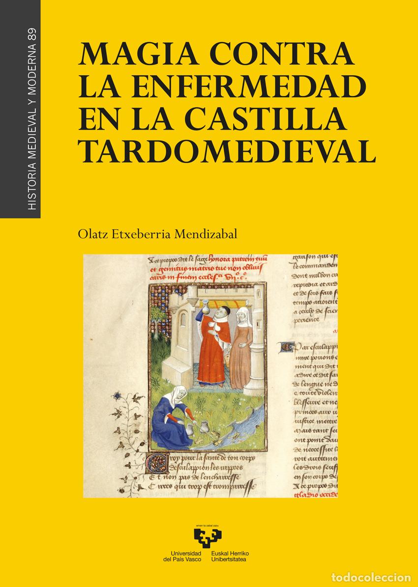 B&uuml;cher: MAGIA CONTRA LA ENFERMEDAD EN LA CASTILLA TARDOMEDIEVAL - Etxeberria Mendizabal, Olatz