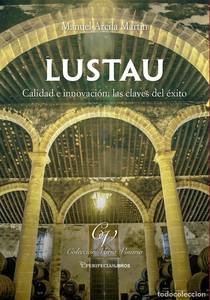 Libros: LUSTAU CALIDAD E INNOVACION LAS CLAVES DEL EXITO - ARCILA MARTIN, MANUEL