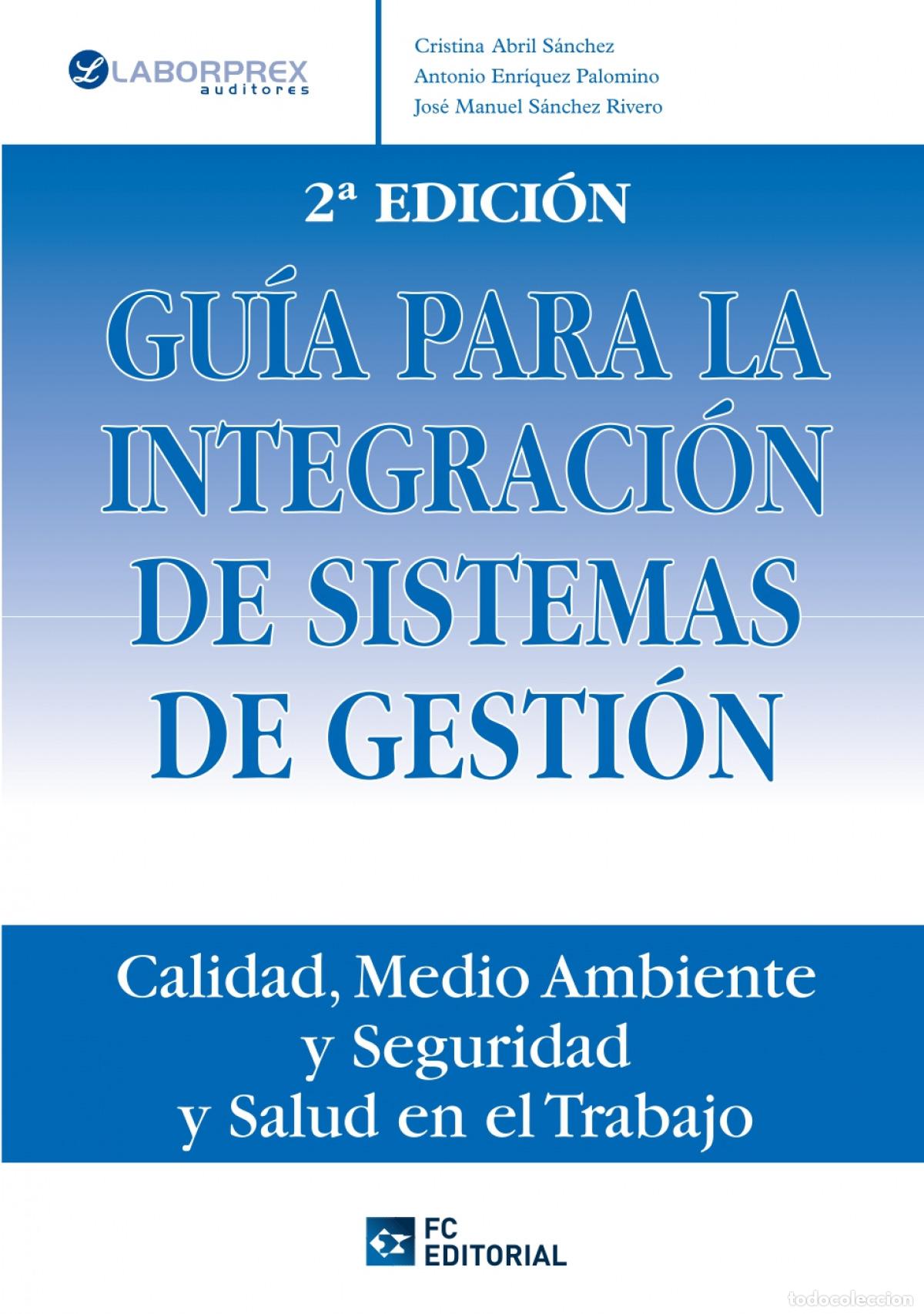 Libri: GUIA PARA LA INTEGRACION DE SISTEMAS DE GESTION (2&ordf; ED.) - Abril Sanchez, C