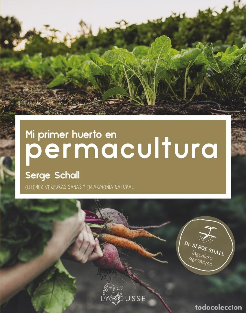 Libri: MI PRIMER HUERTO EN PERMACULTURA - Schall, Serge