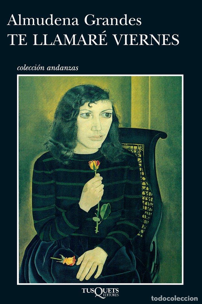Libri: TE LLAMARE VIERNES - GRANDES, ALMUDENA