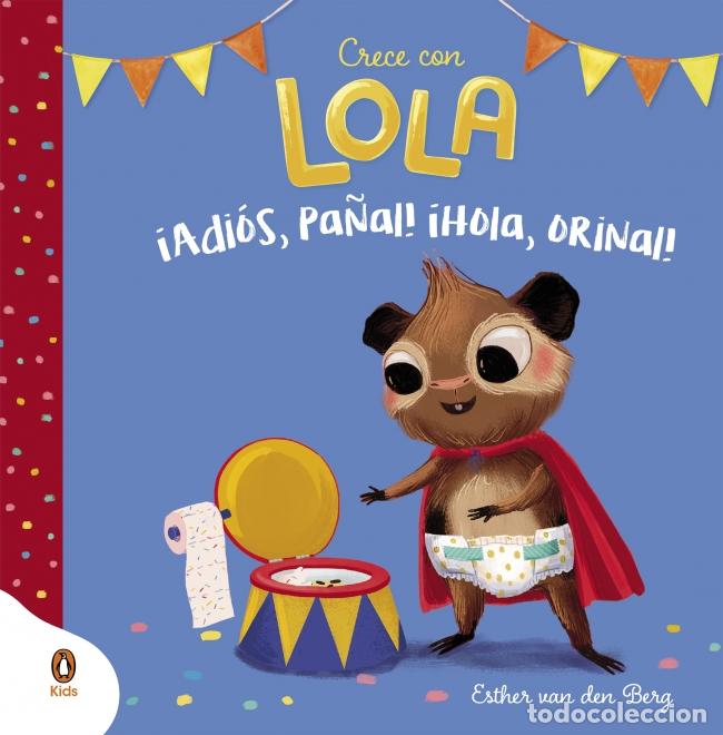 books: &iexcl;ADI&Oacute;S, PA&Ntilde;AL! &iexcl;HOLA, ORINAL! (CRECE CON LOLA) - Van Den Berg, Esther
