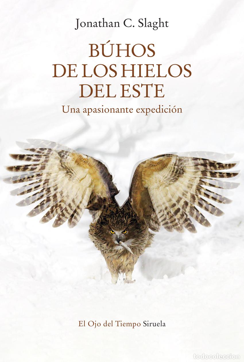 Libros: B&Uacute;HOS DE LOS HIELOS DEL ESTE - Slaght, Jonathan C