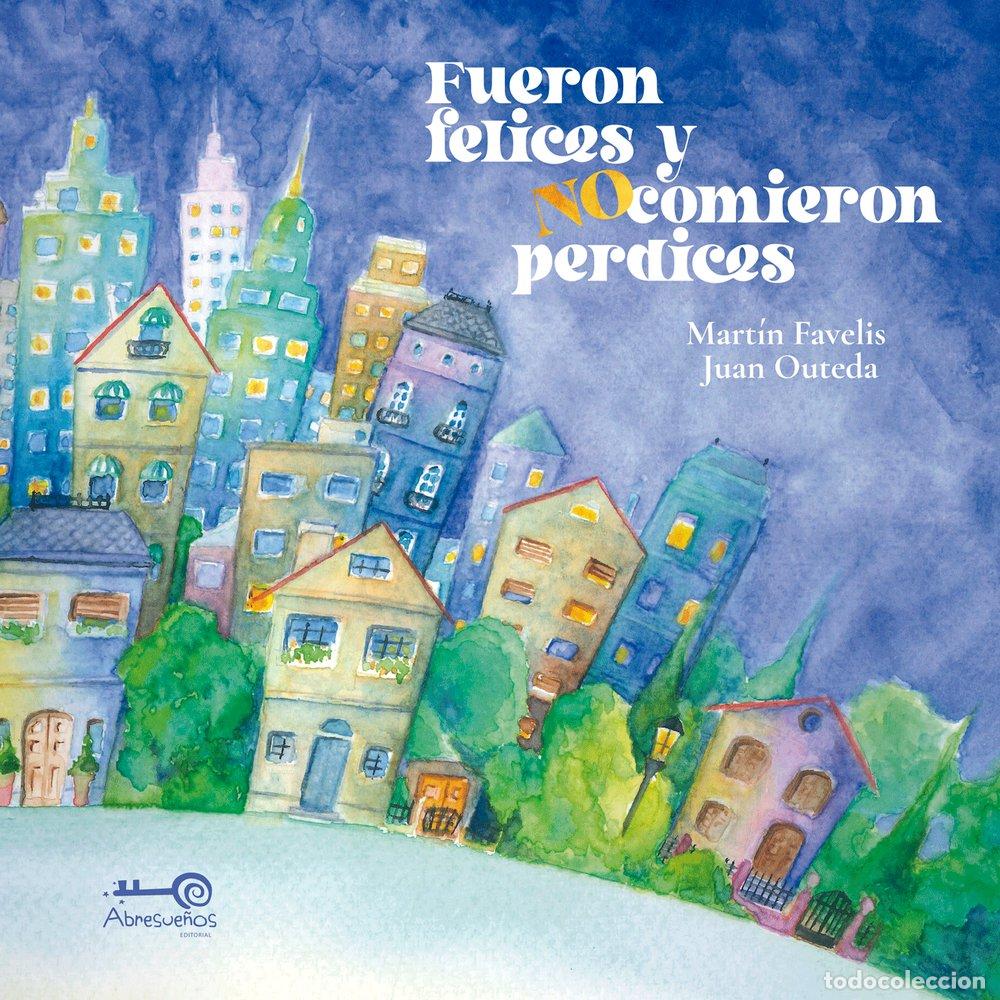 books: FUERON FELICES Y NO COMIERON PERDICES - FAVELIS, MARTIN