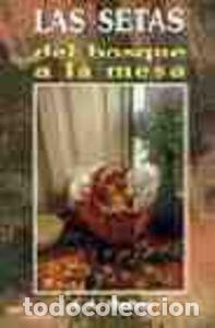 books: SETAS DEL BOSQUE A LA MESA, LAS - MU&Ntilde;OZ VIVAS, JOSE ANTONIO