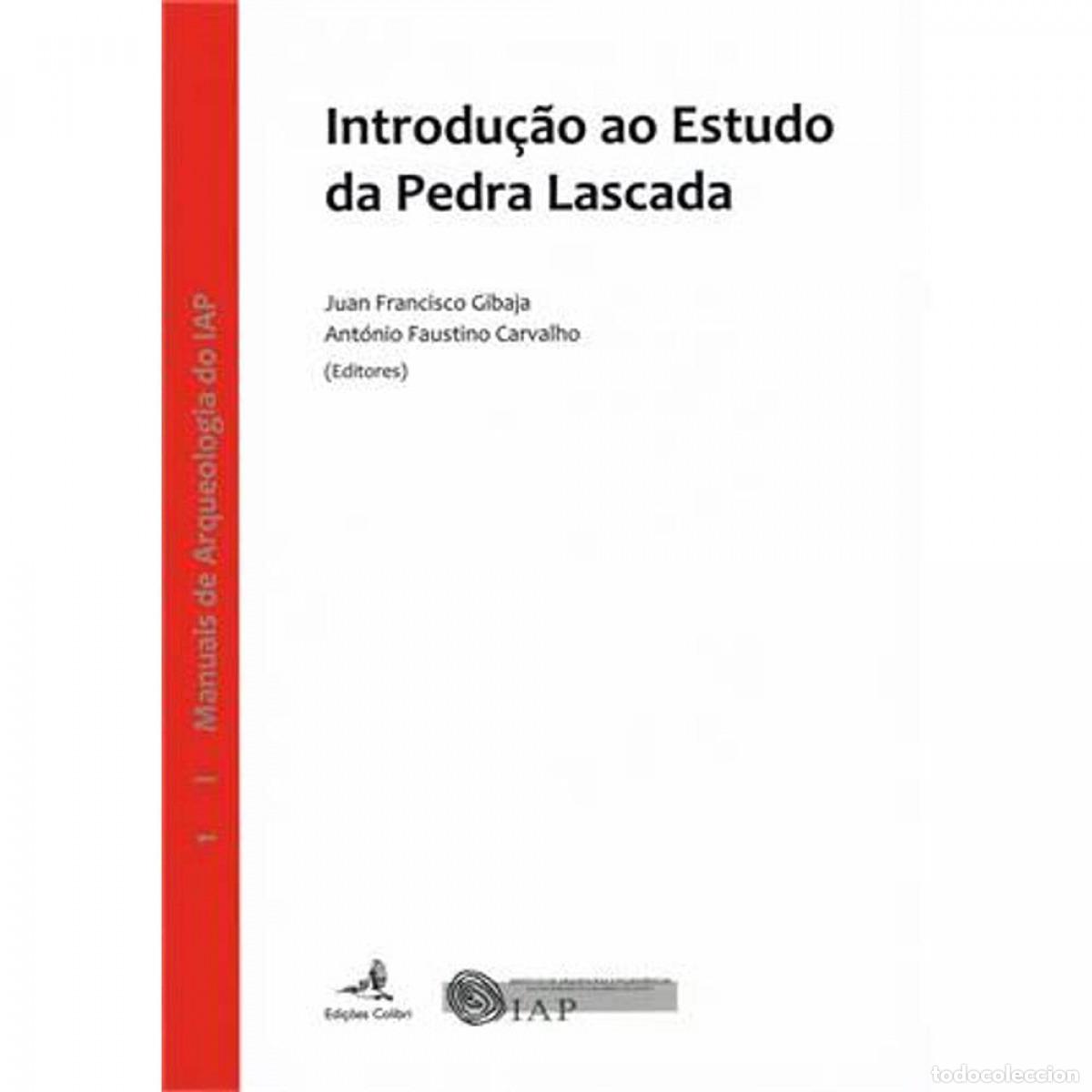 Livres: INTRODU&Ccedil;&Atilde;O AO ESTUDO DA PEDRA LASCADA - Juan F Gibaja, Ant&oacute;nio Faustino Carvalho, Xavier Terradas, A