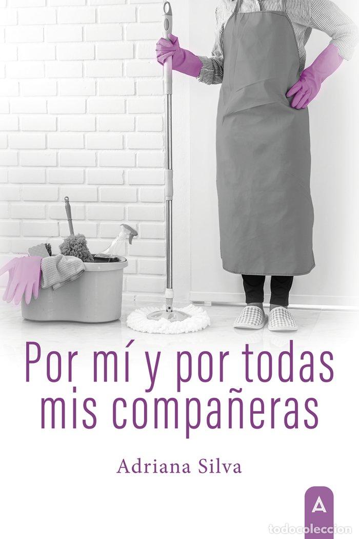 Libros: POR MI Y POR TODAS MIS COMPA&Ntilde;ERAS - SILVA, ADRIANA