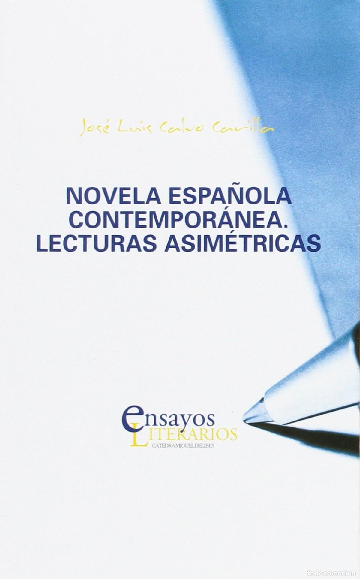 Libros: NOVELA ESPA&Ntilde;OLA CONTEMPOR&Aacute;NEA. LECTURAS ASIM&Egrave;TRICAS - Calvo Carilla, Jos&eacute; Luis