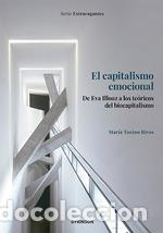 Livres: EL CAPITALISMO EMOCIONAL. DE EVA ILLOUZ A LOS TE&Oacute;RICOS DEL BIOCAPITALISMO - Tocino Rivas, Mar&iacute;a