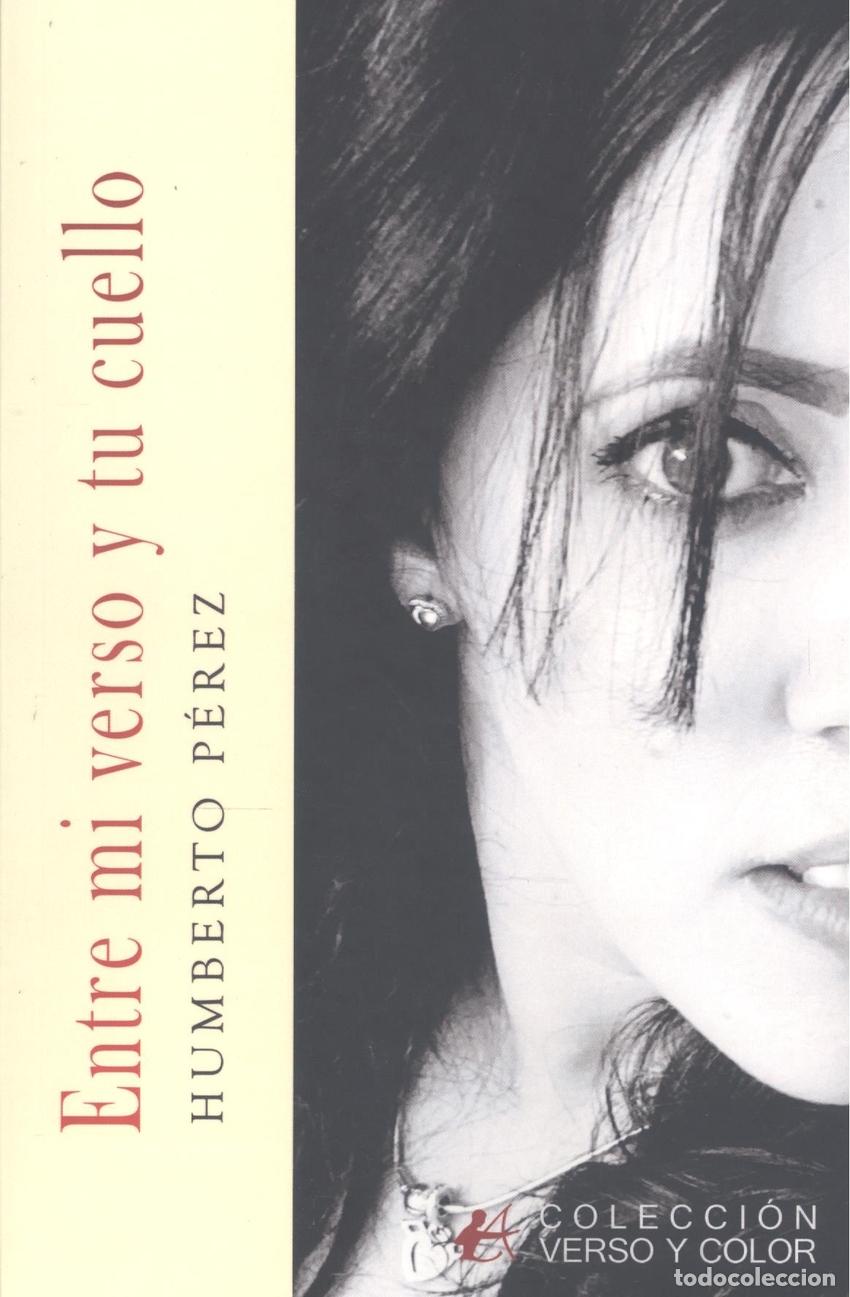 Livres: ENTRE MI VERSO Y TU CUELLO - P&Eacute;REZ, HUMBERTO