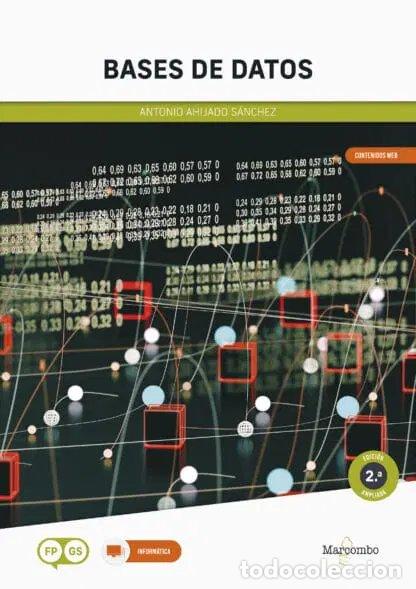 Libros: BASES DE DATOS 2&ordf; EDICION - AHIJADO SANCHEZ, ANTONIO