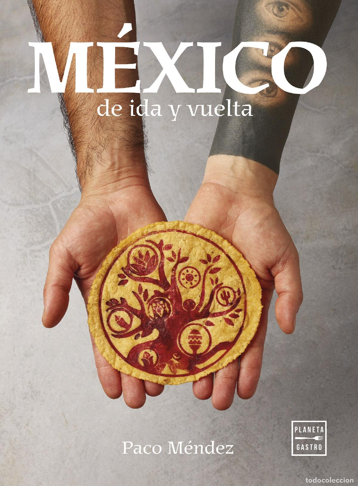Libri: M&Eacute;XICO DE IDA Y VUELTA - M&eacute;ndez, Paco