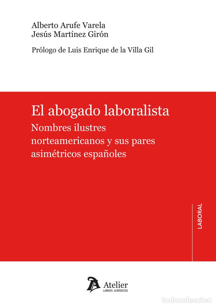 Libros: EL ABOGADO LABORALISTA NOMBRES ILUSTRES NORTEAMERICANOS Y - ALBERTO ARUFE VARELA