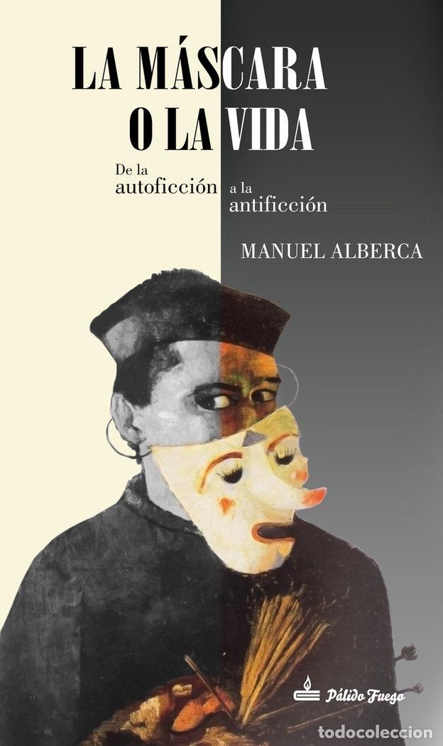Libros: MASCARA O LA VIDA,LA - ALBERCA, MANUEL