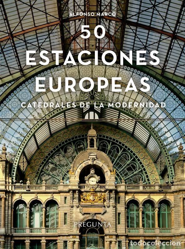 Libros: CINCUENTA ESTACIONES EUROPEAS CATEDRALES DE LA MODERNIDAD - MARCO PEREZ, ALFONSO