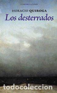 Libros: DESTERRADOS,LOS - QUIROGA, HORACIO