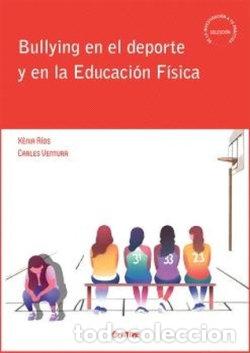 Libros: BULLYING EN EL DEPORTE Y EN LA EDUCACION FISICA - RIOS, XENIA