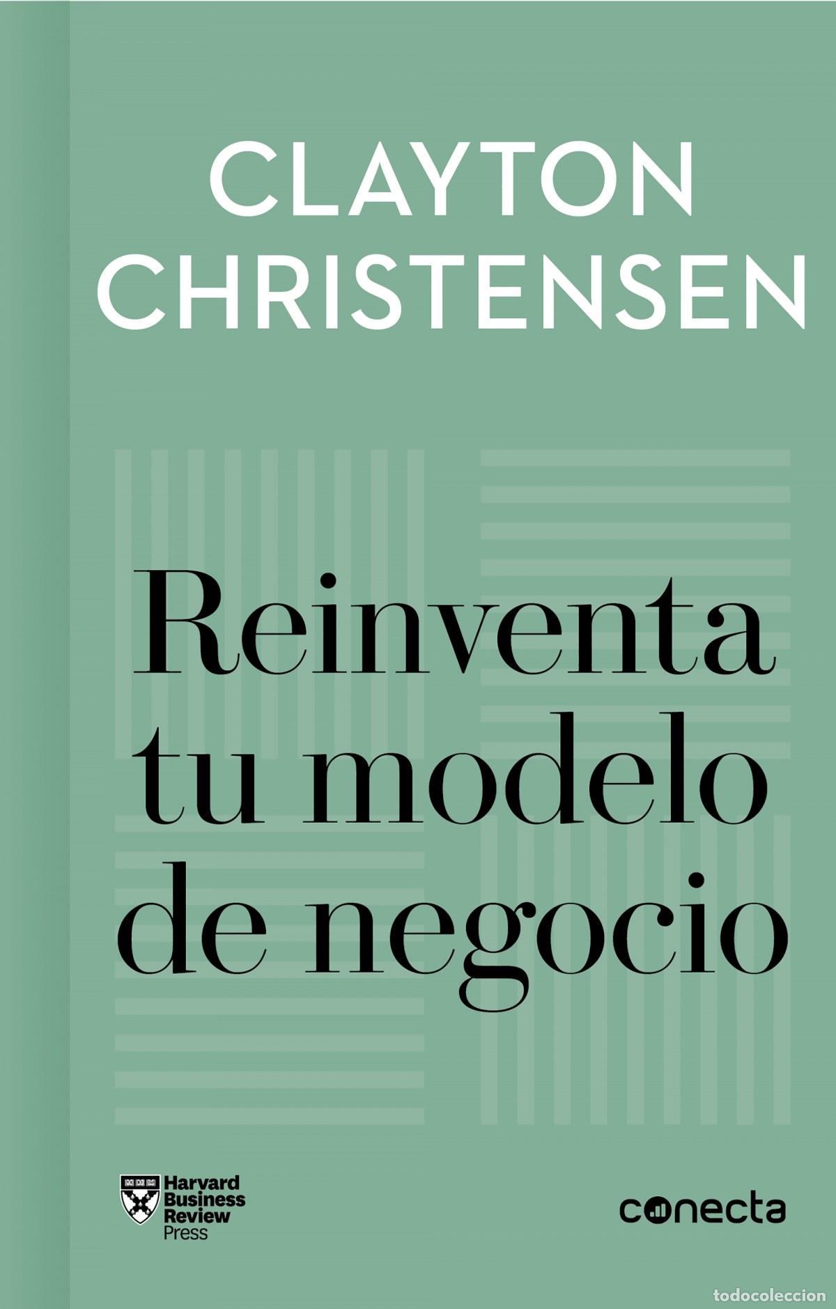 Libros: REINVENTA TU MODELO DE NEGOCIO (IMPRESCINDIBLES) - Christensen, Clayton