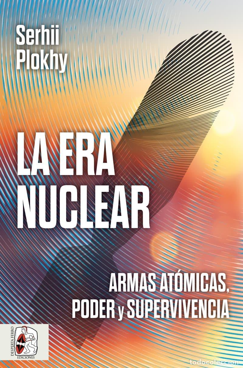 Libros: LA ERA NUCLEAR - PLOKHY SERGII