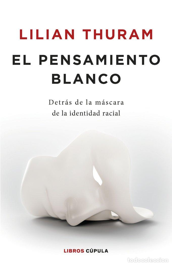 Libros: EL PENSAMIENTO BLANCO - LILIAN THURAM