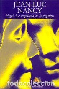 Libros: HEGEL, LA INQUIETUD DE LO NEGATIVO - Nancy, Jean Luc