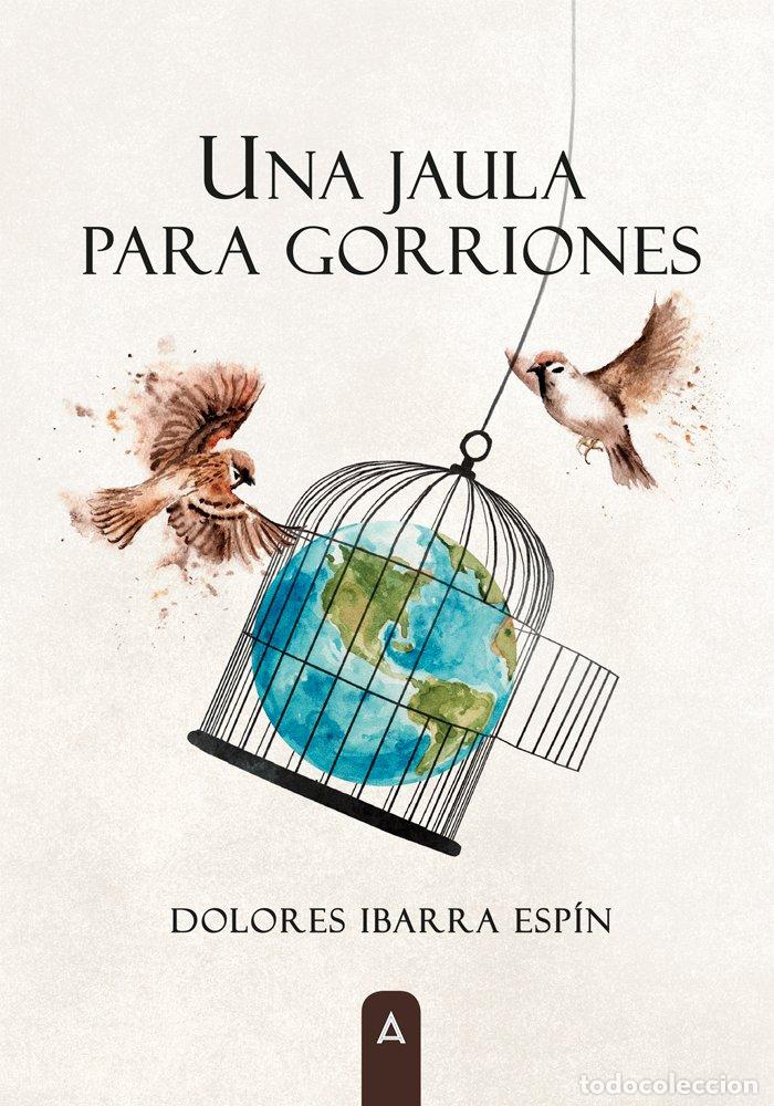 Libros: UNA JAULA PARA GORRIONES - IBARRA ESPIN, DOLORES