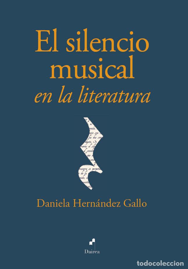 Libros: EL SILENCIO MUSICAL EN LA LITERATURA - HIERNANDEZ GALLO, DANIELA