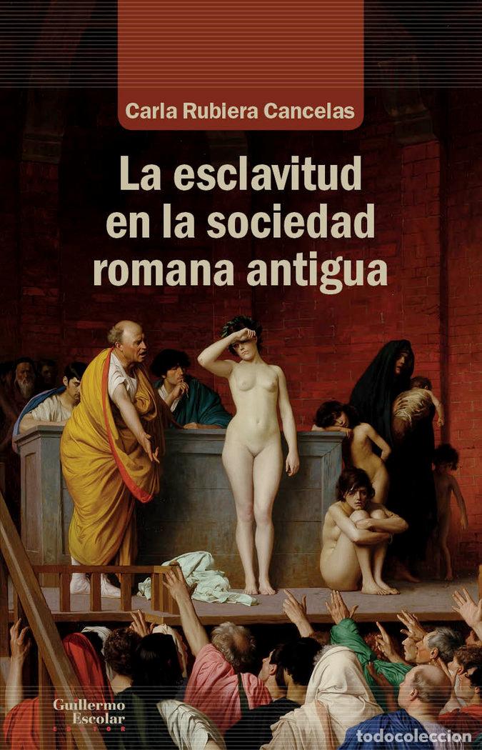 Livres: LAS ESCLAVITUD EN LA SOCIEDAD ROMANA ANTIGUA - RUBIERA CANCELAS, CARLA