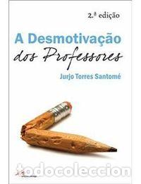 books: A DESMOTIVA&Ccedil;&Atilde;O DOS PROFESSORES - Jurjo Torres Santom&eacute;