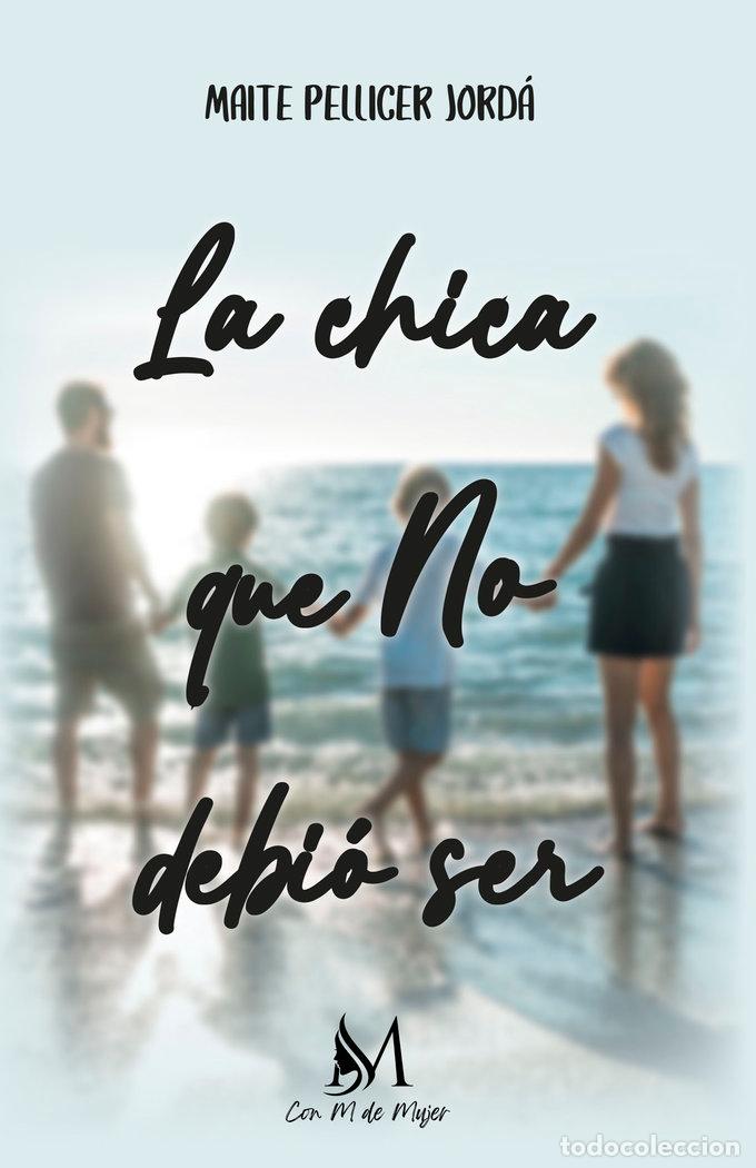 Livros: LA CHICA QUE NO DEBIO SER - PELLICER JORDA, MAITE