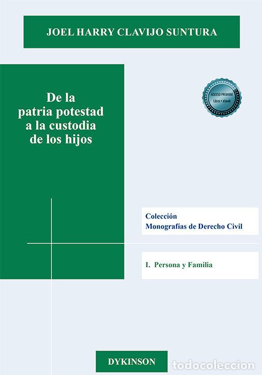 Libros: DE LA PATRIA POTESTAD A LA CUSTODIA DE LOS HIJOS - CLAVIJO SUNTURA, JOEL HARRY