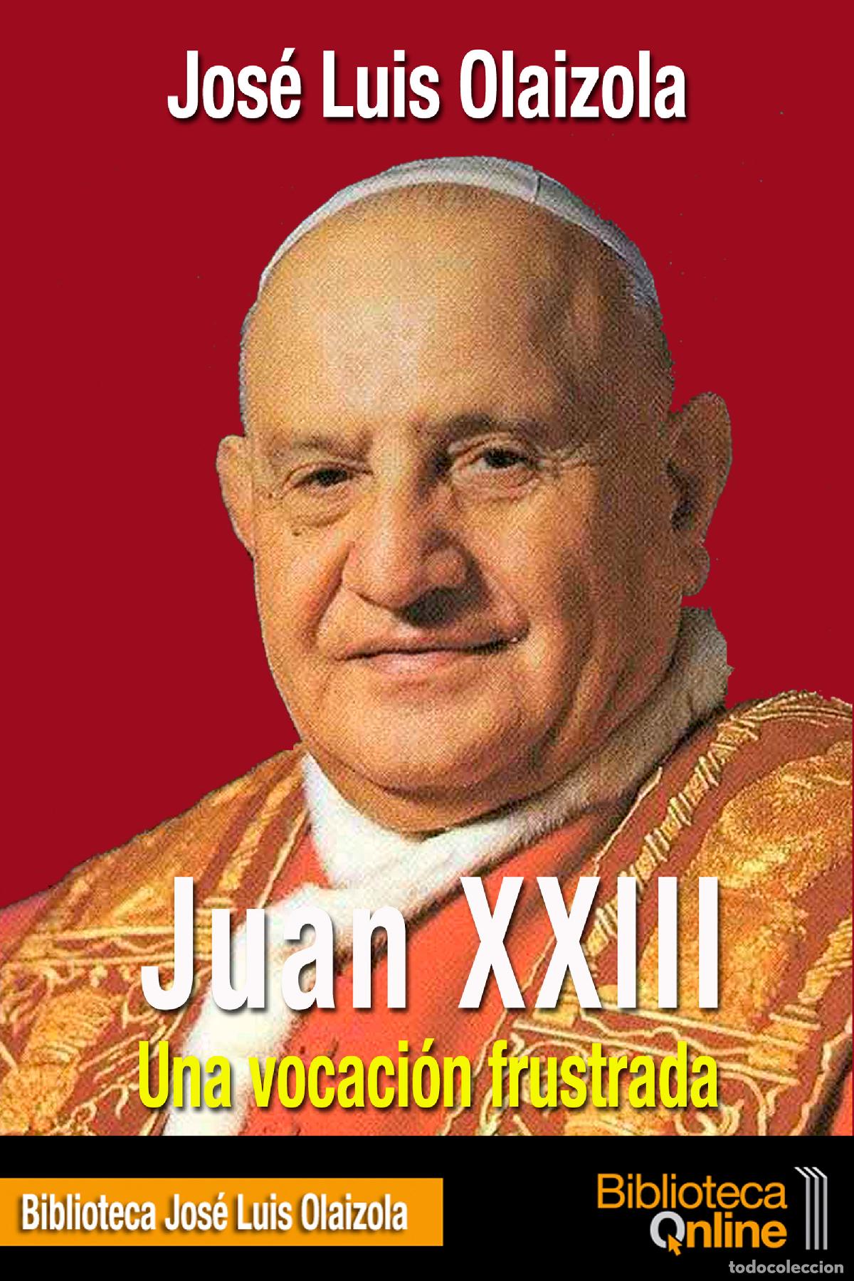 Livros: JUAN XXIII. UNA VOCACI&Oacute;N FRUSTRADA - Olaizola Sarri&aacute;, Jos&eacute; Luis