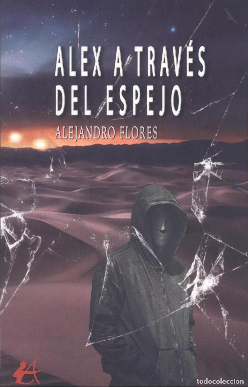 B&uuml;cher: ALEX A TRAV&Eacute;S DEL ESPEJO - FLORES ESCORIAL, ALEJANDRO