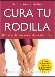 Libros: CURA TU RODILLA - KLAPPER, ROBERT