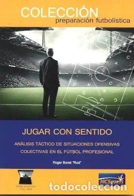 books: JUGAR CON SENTIDO ANALISIS TACTICO DE SITUACIONES OFENSIVAS - ROGER BONET ORUXI
