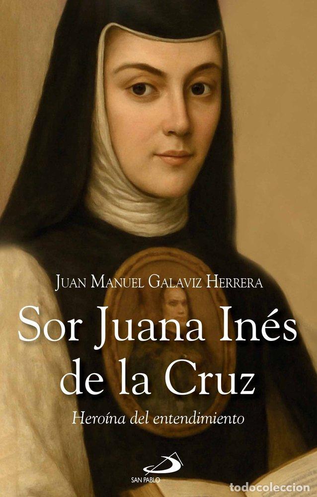 Libros: SOR JUANA INES DE LA CRUZ - GALAVIZ HERRERA, JUAN MANUEL