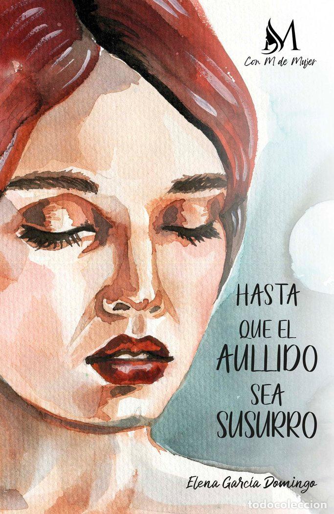 Libros: HASTA QUE EL AULLIDO SEA SUSURRO - GARCIA DOMINGO, ELENA